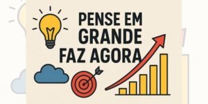 Pensa em Grande Faz Agora livro opinao