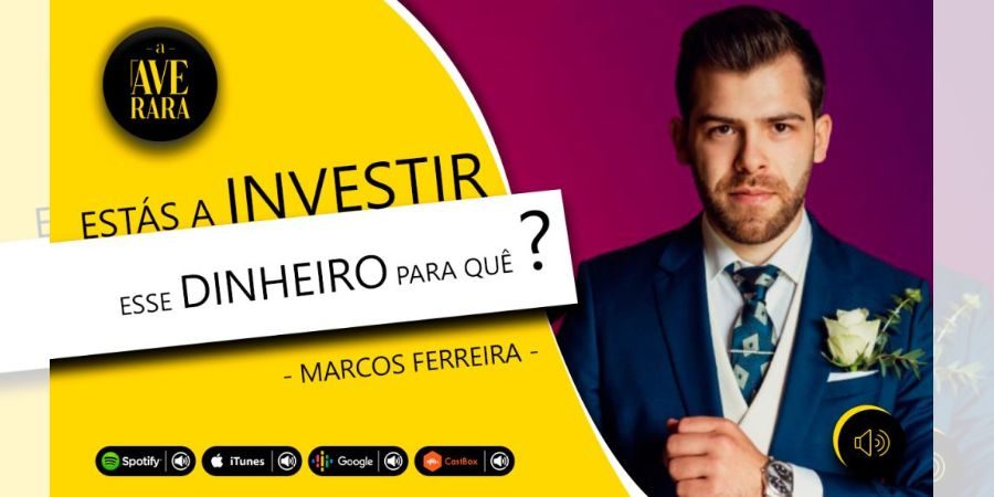 Estas a investir esse dinheiro… para que
